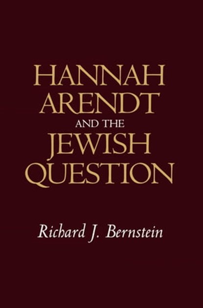 Hannah Arendt and the Jewish Question, Richard J. Bernstein - Ebook - 9780745665702