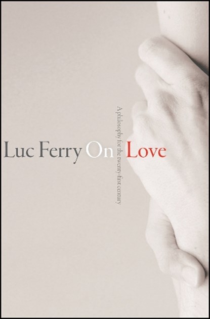 On Love, Luc Ferry - Gebonden - 9780745670171