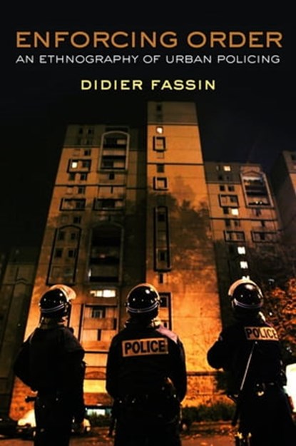 Enforcing Order, Didier Fassin - Ebook - 9780745670942