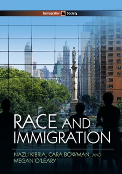 Race and Immigration, Nazli Kibria ; Cara Bowman ; Megan O'Leary - Ebook - 9780745679792