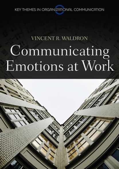 Communicating Emotion at Work, Vincent R. Waldron - Ebook - 9780745680682