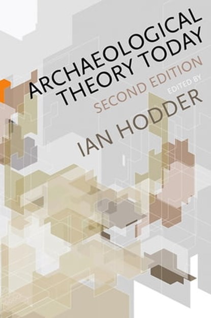 Archaeological Theory Today, Ian Hodder - Ebook - 9780745681009
