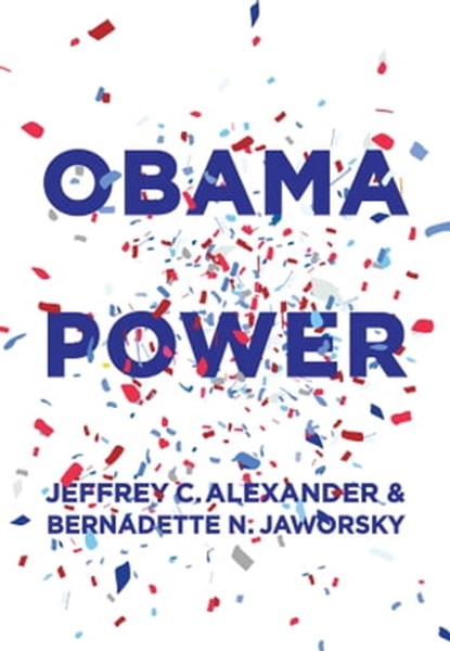 Obama Power, Jeffrey C. Alexander ; Bernadette N. Jaworsky - Ebook - 9780745684215