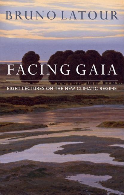 Facing Gaia, Bruno (Ecoles des mines Latour - Paperback - 9780745684345