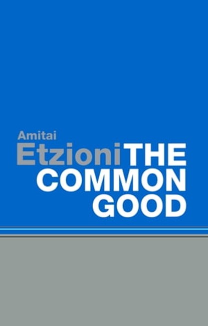 The Common Good, Amitai Etzioni - Ebook - 9780745686479
