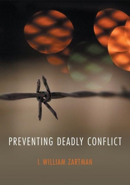 Preventing Deadly Conflict, I. William Zartman - Paperback - 9780745686929