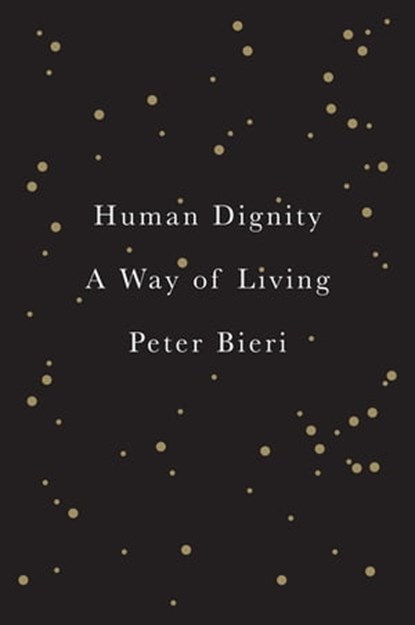 Human Dignity, Peter Bieri - Ebook - 9780745689050