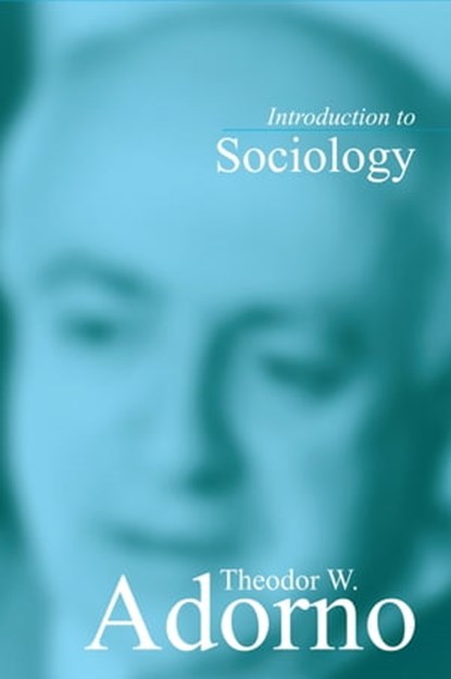Introduction to Sociology, Theodor W. Adorno - Ebook - 9780745694306