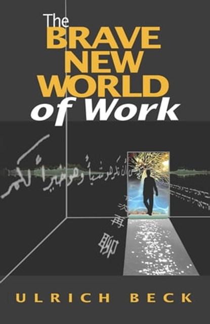 The Brave New World of Work, Ulrich Beck - Ebook - 9780745694399