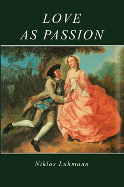 Love as Passion, Niklas Luhmann - Ebook - 9780745694450