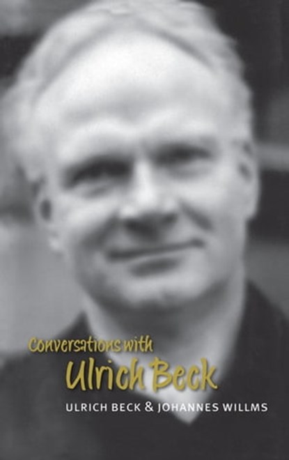 Conversations with Ulrich Beck, Ulrich Beck ; Johannes Willms - Ebook - 9780745694481