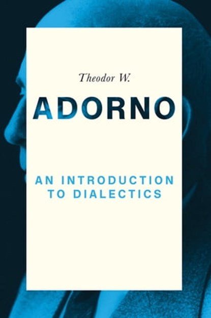An Introduction to Dialectics, Theodor W. Adorno - Ebook - 9780745694894