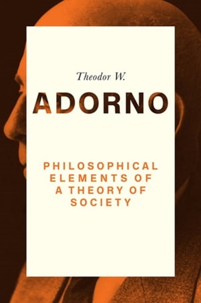 Philosophical Elements of a Theory of Society, Theodor W. Adorno - Ebook - 9780745694917