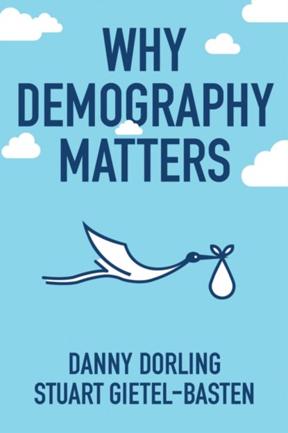 Why Demography Matters, Danny Dorling ; Stuart Gietel-Basten - Paperback - 9780745698410