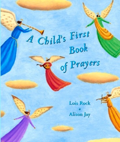 A Child's First Book of Prayers, Lois Rock - Gebonden - 9780745944746