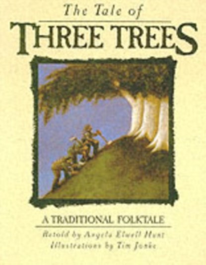 The Tale of Three Trees, Angela Elwell Hunt ; Tim Jonke - Paperback - 9780745946498
