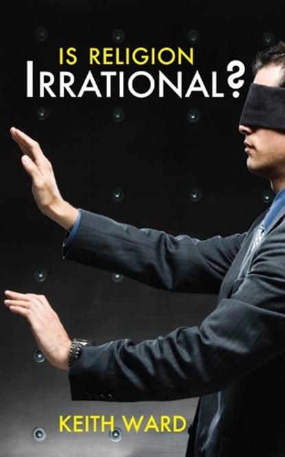 Is Religion Irrational?, Keith Ward - Paperback - 9780745955407