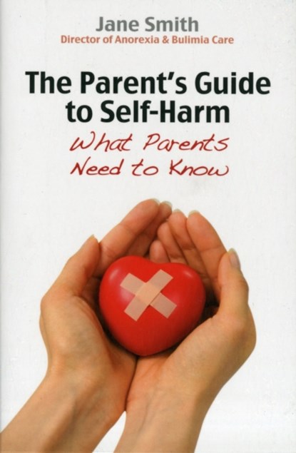The Parent's Guide to Self-Harm, Jane Smith - Paperback - 9780745955704