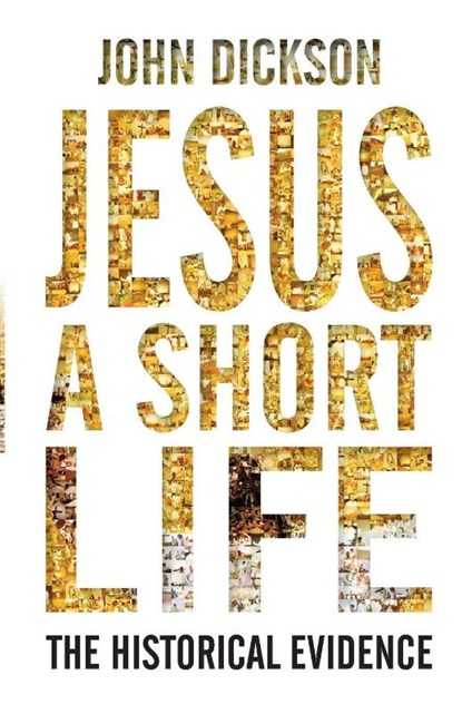 Jesus a Short Life, John P. Dickson - Paperback - 9780745955780