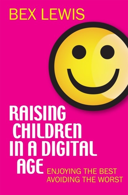 Raising Children in a Digital Age, Bex Lewis - Paperback - 9780745956046