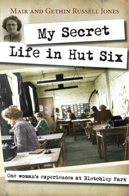 My Secret Life in Hut Six, Mair Russell-Jones ; Gethin Russell-Jones - Paperback - 9780745956640
