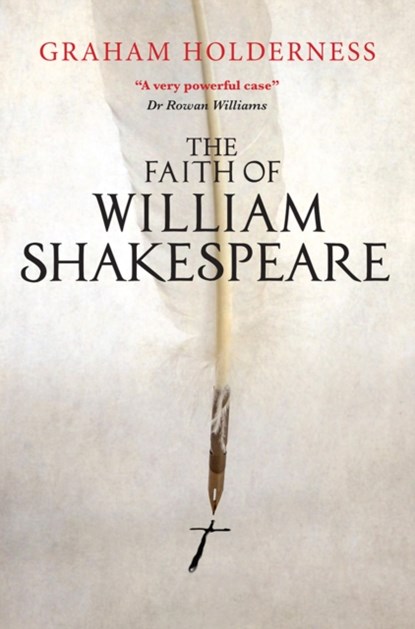 The Faith of William Shakespeare, Graham Holderness - Paperback - 9780745968919