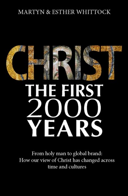 Christ: The First Two Thousand Years, Martyn Whittock - Paperback - 9780745970455