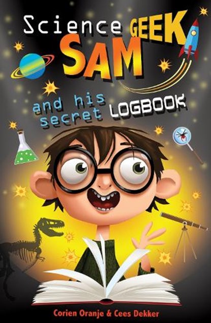 Science Geek Sam and his Secret Logbook, Cees Dekker ; Corien Oranje - Paperback - 9780745977249