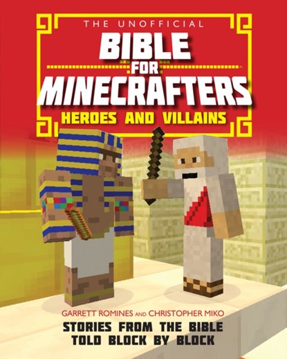 The Unofficial Bible for Minecrafters: Heroes and Villains, Christopher Miko ; Garrett Romines - Paperback - 9780745977300