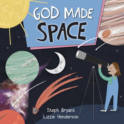 God Made Space, Steph Bryant ; Lizzie Henderson ; Elizabeth Henderson ; Stephanie Bryant - Paperback - 9780745977836