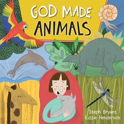 God Made Animals, Steph Bryant ; Lizzie Henderson - Paperback - 9780745977850