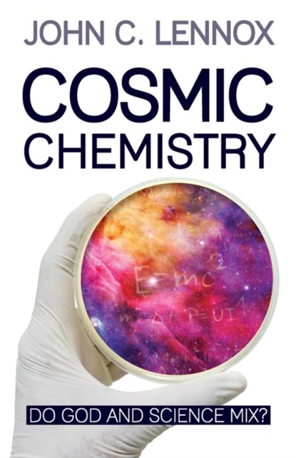 Cosmic Chemistry, Professor John C Lennox - Paperback - 9780745981406