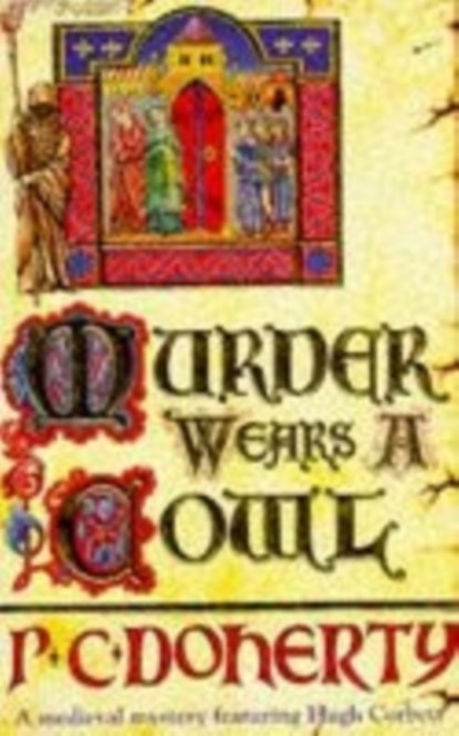 Murder Wears a Cowl (Hugh Corbett Mysteries, Book 6), Paul Doherty - Paperback - 9780747239918