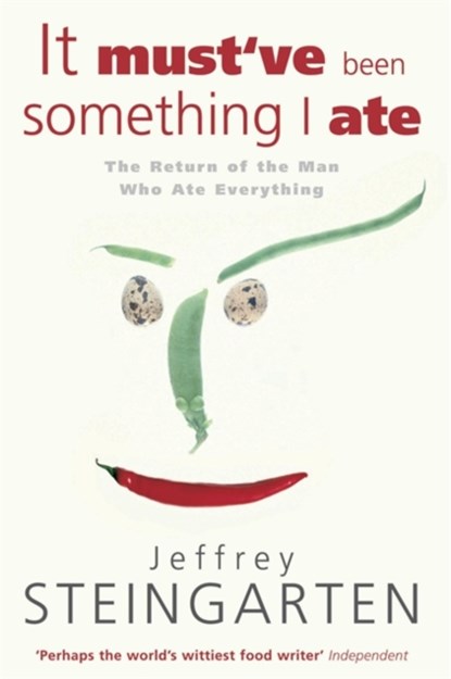 It Must've Been Something I Ate, Jeffrey Steingarten - Paperback - 9780747243076
