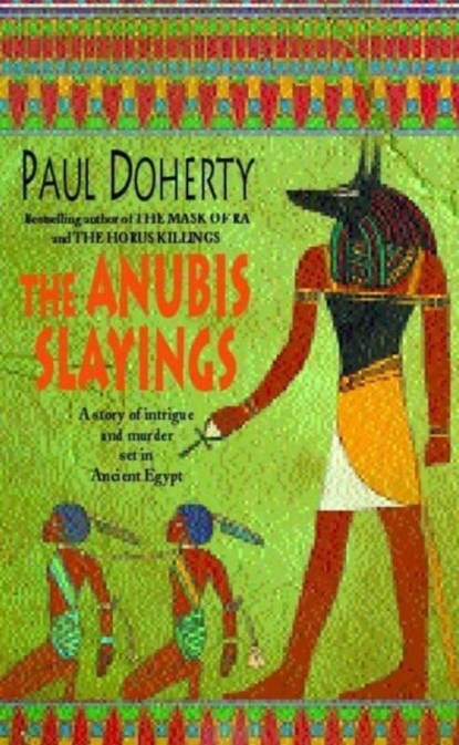 The Anubis Slayings (Amerotke Mysteries, Book 3), Paul Doherty - Paperback - 9780747263098