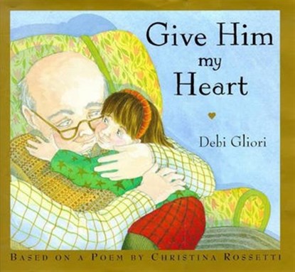 Give Him My Heart, Debi Gliori - Gebonden - 9780747535546