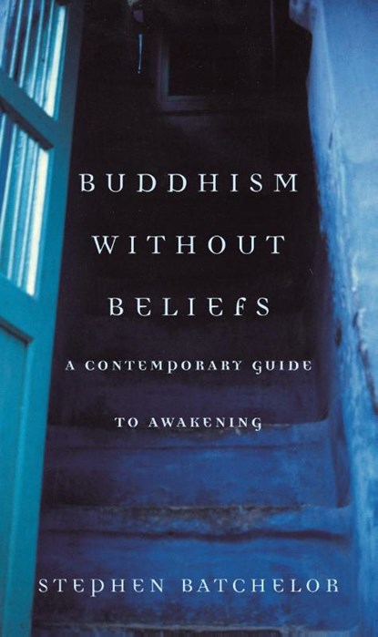 Buddhism without Beliefs, Stephen Batchelor - Paperback - 9780747538431