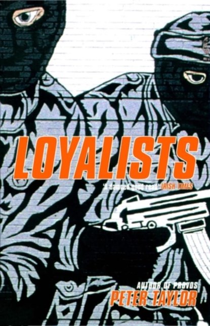 Loyalists, Peter Taylor - Paperback - 9780747545194