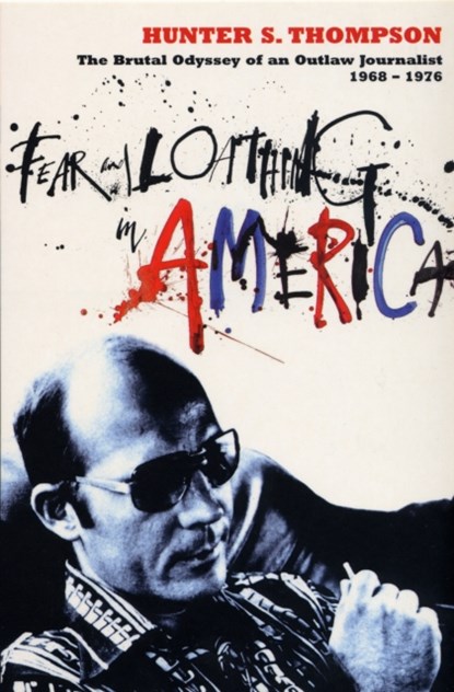 Fear and Loathing in America, Hunter S. Thompson - Paperback - 9780747553458