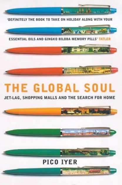 The Global Soul, Pico Iyer - Paperback - 9780747553502