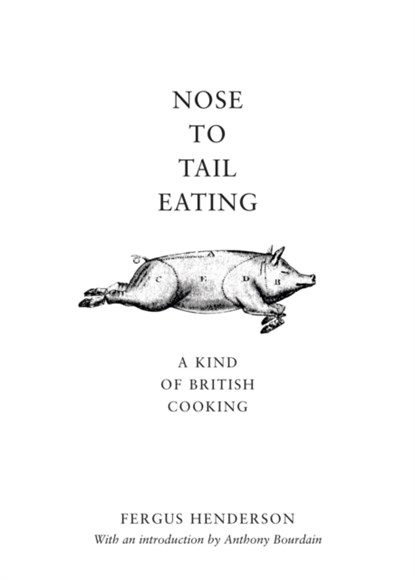 Nose to Tail Eating, Fergus Henderson - Gebonden - 9780747572572