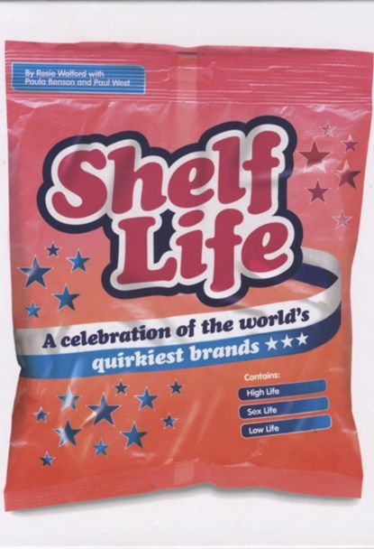 Shelf Life, Rosie Walford ; Paul West ; Paula Benson - Gebonden - 9780747575160