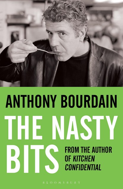 The Nasty Bits, Anthony Bourdain - Paperback - 9780747579816
