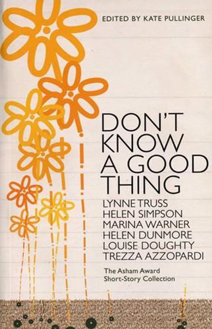 Don't Know A Good Thing, Kate Pullinger - Paperback - 9780747581833