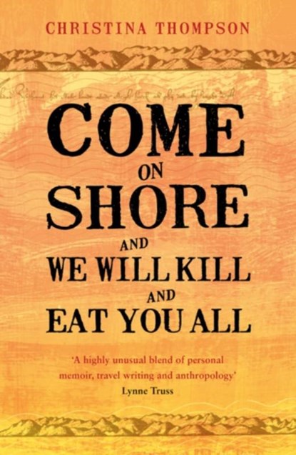 Come on Shore and We Will Kill and Eat You All, Christina Thompson - Paperback - 9780747596707