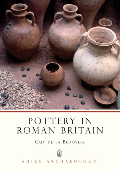 Pottery in Roman Britain, Guy de la Bedoyere - Paperback - 9780747804697