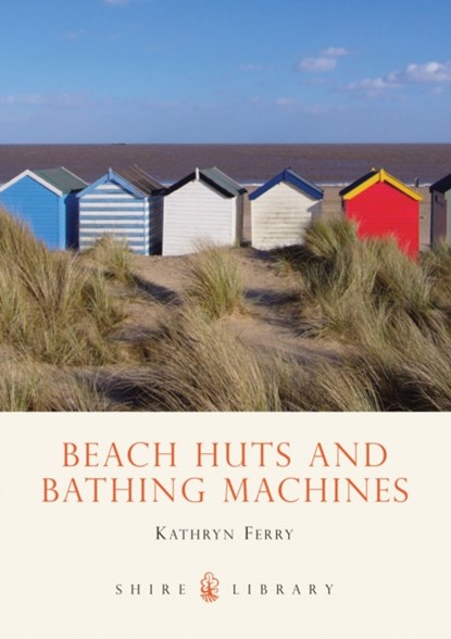 Beach Huts and Bathing Machines, Kathryn Ferry - Paperback - 9780747807001