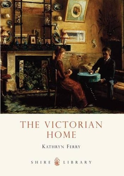 The Victorian Home, Kathryn Ferry - Paperback - 9780747807483