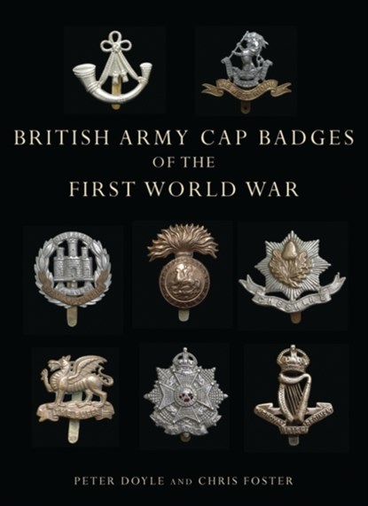 British Army Cap Badges of the First World War, Professor Peter Doyle ; Chris Foster - Paperback - 9780747807971
