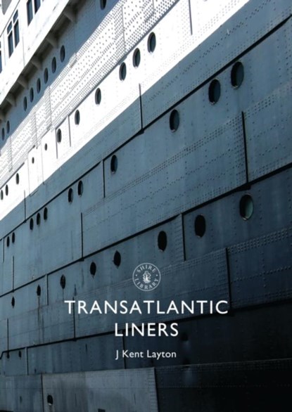 Transatlantic Liners, J. Kent Layton - Paperback - 9780747810872